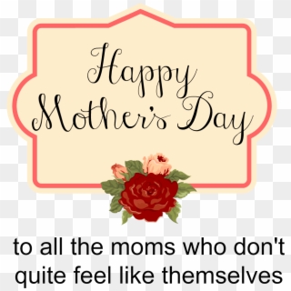 Happy Mother's Day To All The Moms Who Don't Quite - Aime, HD Png Download
