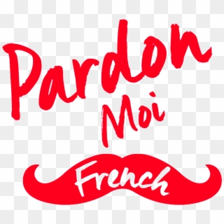 Pardon Moi French - Pardon Moi French Tour, HD Png Download