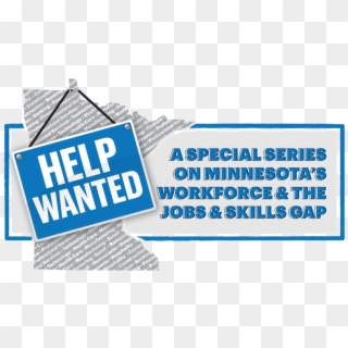 A Special Series On Minnesota's Workforce & The Jobs - Help Wanted Sign, HD Png Download