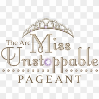 6th Annual Miss Unstoppable Pageant Saturday, February - Graphic Design, HD Png Download