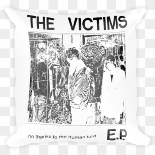 Details About The Victims- No Thanks To The Human Turd - Throw Pillow, HD Png Download