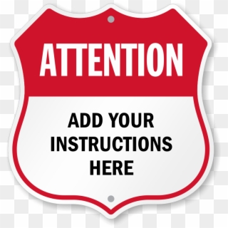 Add Your Instructions Here Custom Attention Shield - Sign, HD Png Download