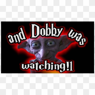 And Dobby Was Watching, HD Png Download