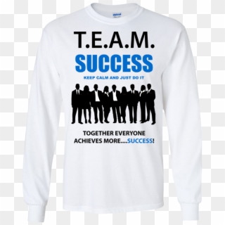 T - E - A - M - Success [just Do It] Ls - Colleagues, HD Png Download