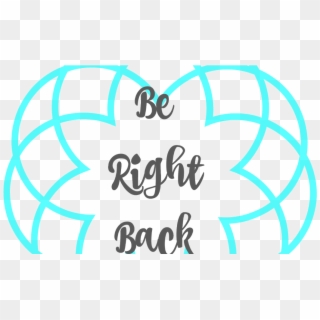 Be Right Back Png, Transparent Png