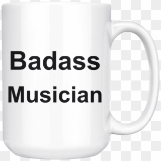 Badass Musician 15 Oz White Coffee Mug - Beer Stein, HD Png Download