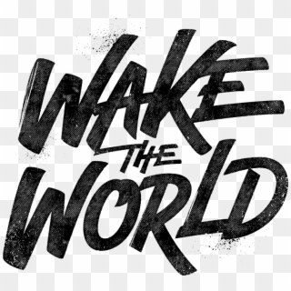 Wake The World - Wake The World Font, HD Png Download