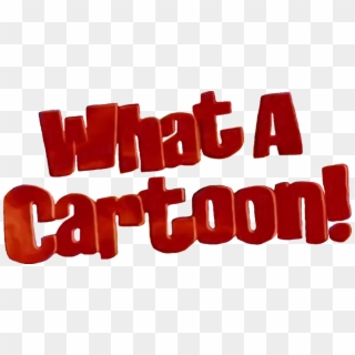 The What A Cartoon Show - Cartoon, HD Png Download