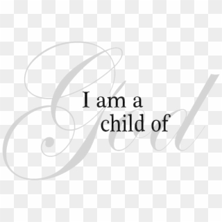 Jpg Library Download I Am A Child Of God Clipart - Am A Child Of God Png, Transparent Png