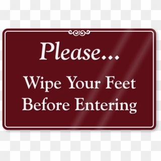 Wipe Your Feet Before Entering Showcase Wall Sign - Sign, HD Png Download