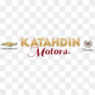 Katahdin Motors Inc / Chevrolet & Cadillac - Chevrolet, HD Png Download