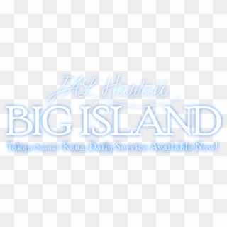 Jal Hawaii Big Island Tokyo -kona, Daily Service Available - Neon Sign, HD Png Download