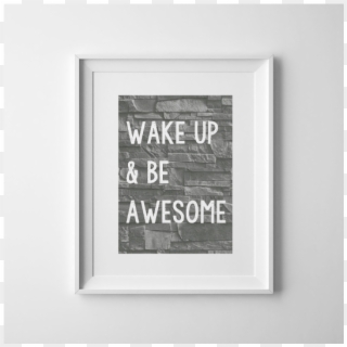 Wake Up And Be Awesome / Brick Wallpaper / Industrial - Picture Frame, HD Png Download