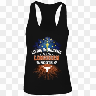 Living In Indiana With Longhorns Roots Front Picture - Shirt, HD Png Download