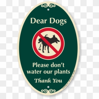 Dear Dogs Do Not Water Our Plants Signature Sign - Sign, HD Png Download