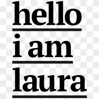 Hello I Am Laura Hello I Am Laura - Poster, HD Png Download