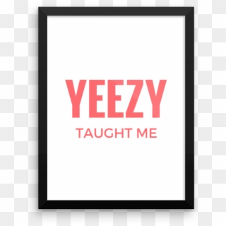 Yeezy Taught Me Kanye West Poster Print - Skills To Pay The Bills Beastie Boys, HD Png Download