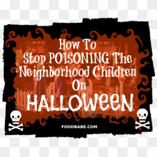 How To Stop Poisoning The Neighborhood Children On - Poster, HD Png Download