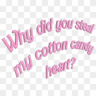 #aesthetic #vaporwave #text #pink #melaniemartinez - Did You Steal My Cotton Candy Heart Png, Transparent Png