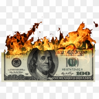 Not Using It Is The Same As Burning Money - Money On Fire Background, HD Png Download