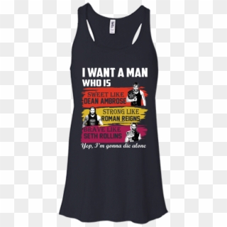 Image 653px I Want A Man Who Is Sweet Like Dean Ambrose, HD Png Download