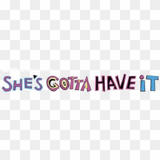 She's Gotta Have It - She's Gotta Have It Logo Png, Transparent Png
