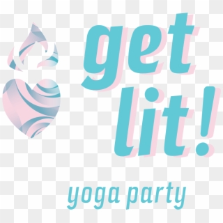 Get Lit Yoga Party - Graphic Design, HD Png Download