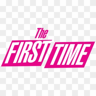 The First Time - Graphic Design, HD Png Download