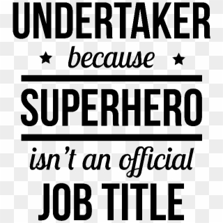Undertaker Because Superhero Isnt An Official Job Title - Perfume, HD Png Download