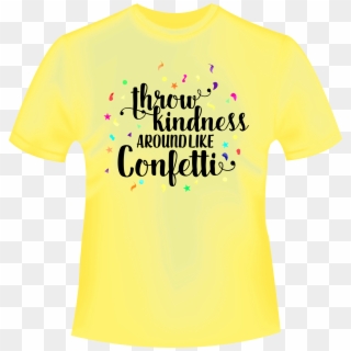 Throw Kindness Like Confetti - Active Shirt, HD Png Download