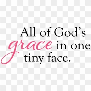 Baby Quotes Png - God's Grace In A Tiny Face, Transparent Png