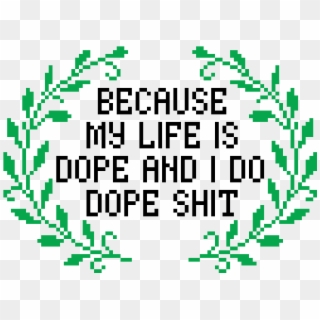 Cross Stitch Pattern - My Life Is Dope And I Do Dope Shit Cross Stitch, HD Png Download