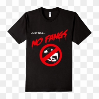Looking For More Info On No Fangs - T-shirt, HD Png Download