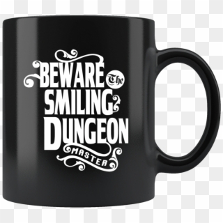 Beware The Smiling Dungeon Master Mug - Beware The Smiling Dungeon Master, HD Png Download