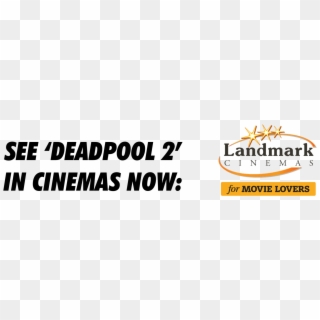 However, I Think We Have A Sure-fire Runner With Deadpool - Landmark Cinemas, HD Png Download