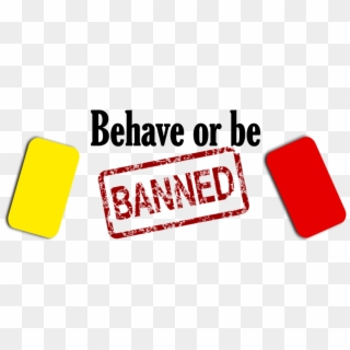 Behave Or Be Banned , Png Download, Transparent Png