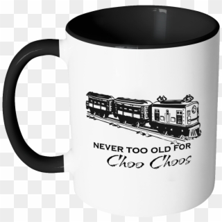 Train Mug, Gift For Train Enthusiast, Never Too Old - Blackcubanflag, HD Png Download