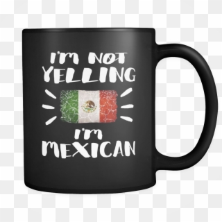 I'm Not Yelling I'm Mexican Flag - Python Coffee Mug, HD Png Download