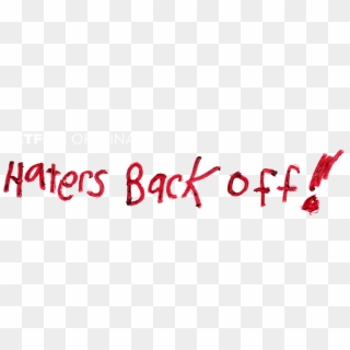 Haters Back Off - Haters Back Off Logo, HD Png Download