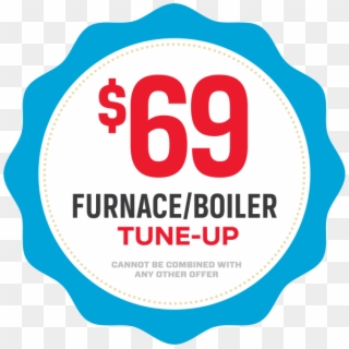Sixty Nine Dollar Furnace Or Boiler Tune Up Coupon - Label, HD Png Download