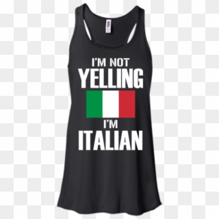 I'm Not Yelling , I'm Italian - Active Tank, HD Png Download