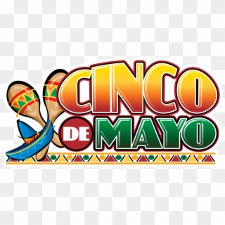 Come Enjoy The Day With Us - Cinco De Mayo 2018 Events, HD Png Download