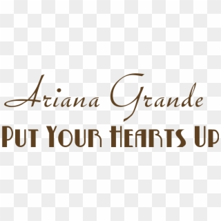 Grande Put Your Hearts Up, HD Png Download
