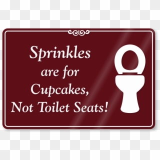 Sprinkles Are Not For Toilet Seats Restroom Sign - Sign, HD Png Download