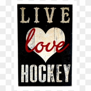 Live Love Hockey Wooden Sign I - Poster, HD Png Download