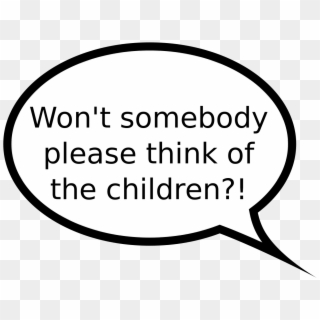 Won't Somebody Please Think Of The Children, HD Png Download