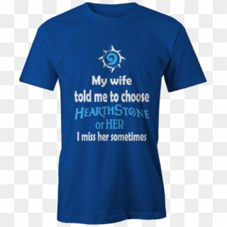 Hearthstone Or Wife Tee - Active Shirt, HD Png Download