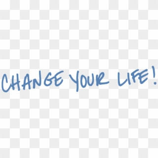Change Your Life - Calligraphy, HD Png Download