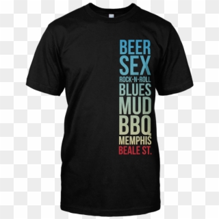Beer Sex Rock N Roll Blues Mud Bbq Memphis Beale St - Shirt, HD Png Download