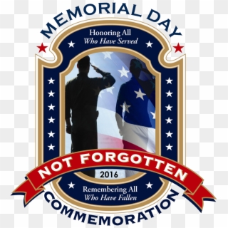 Not Forgotten Memorial Day Weekend Commemoration - Not Forgotten Transparent, HD Png Download